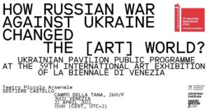 Ukrainian Pavilion Public Programme at the 59th International Art Exhibition of La Biennale di Venezia: Decolonising Art. Beyond the Obvious