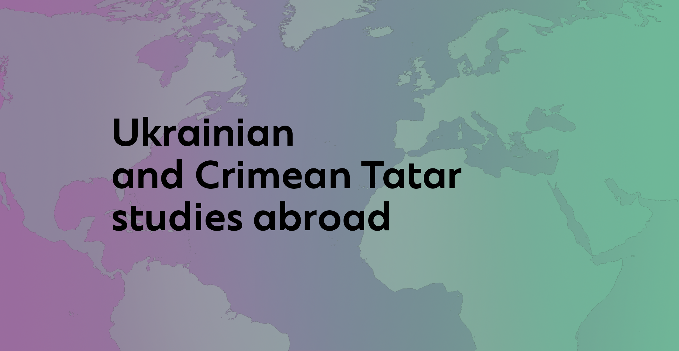 Ukrainian and Crimean Tatar studies abroad